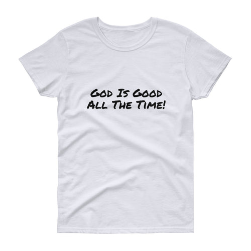 Bishop!'s God Is Good All The Time short sleeve t-shirt for Women